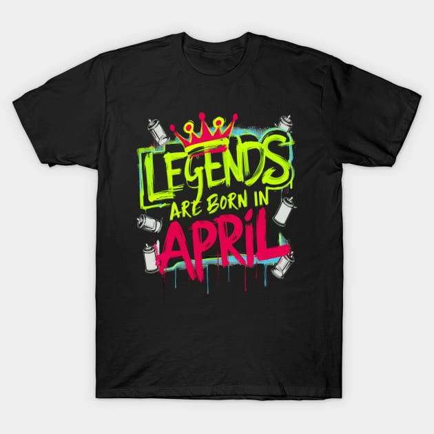 Legends are born in April Pop Art effect T-Shirt by thestaroflove